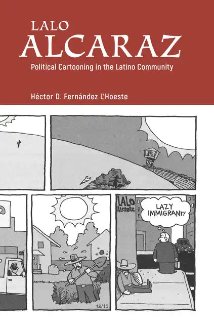 Lalo Alcaraz: Political Cartooning in the Latino Community - Paperback