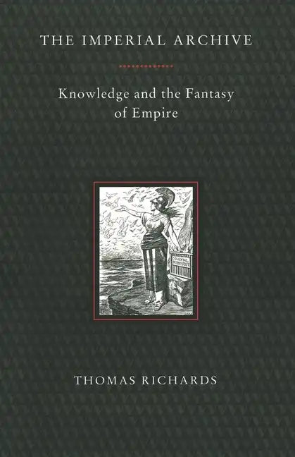 The Imperial Archive: Knowledge and the Fantasy of Empire - Paperback