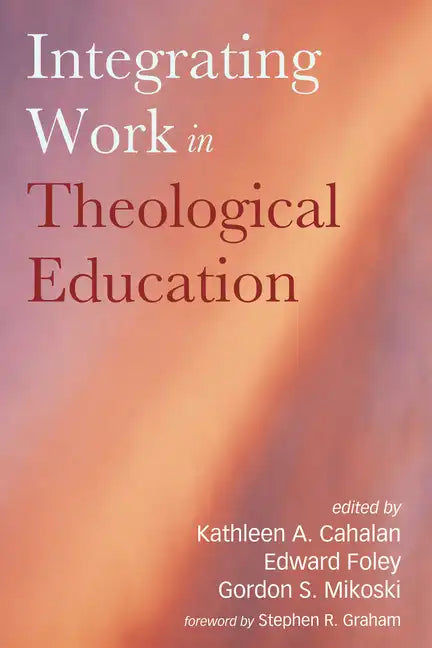Integrating Work in Theological Education - Paperback