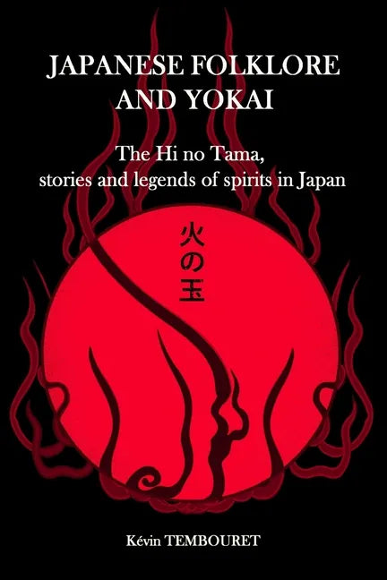Japanese folklore and Yokai: The Hi no Tama, stories and legends of spirits in Japan - Paperback