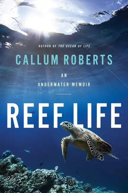 Reef Life: An Underwater Memoir - Hardcover