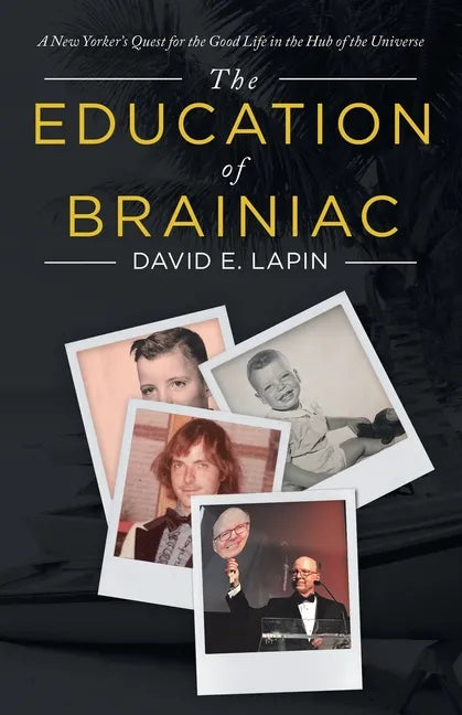 The Education of Brainiac: A New Yorker's Quest for the Good Life in the Hub of the Universe - Paperback