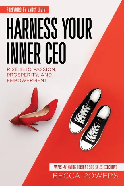 Harness Your Inner CEO: Rise Into Passion, Prosperity, and Empowerment - Paperback