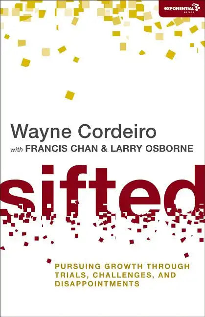 Sifted: Pursuing Growth through Trials, Challenges, and Disappointments - Paperback