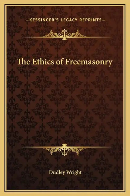 The Ethics of Freemasonry - Hardcover