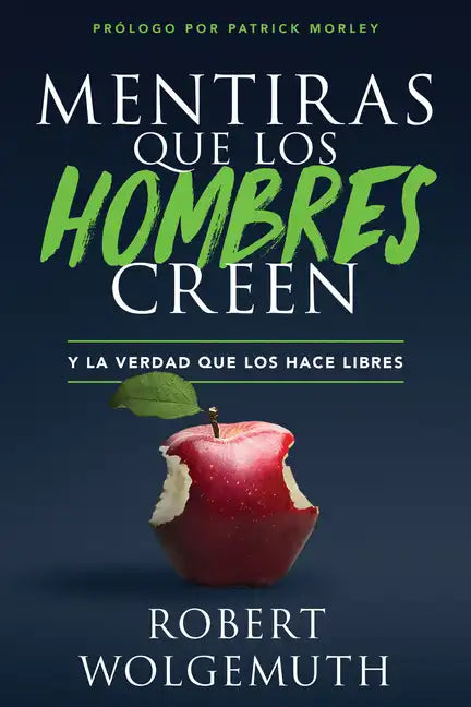 Mentiras Que Los Hombres Creen: Y La Verdad Que Los Hace Libres (Lies Men Believe) - Paperback