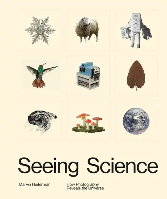Seeing Science: How Photography Reveals the Universe - Hardcover