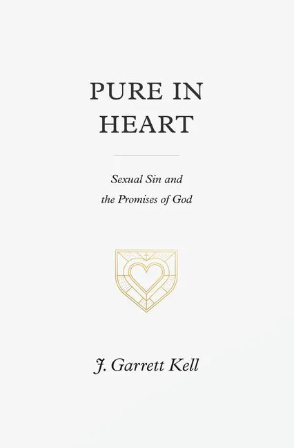 Pure in Heart: Sexual Sin and the Promises of God - Paperback