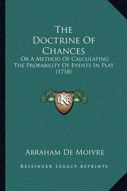 The Doctrine of Chances: Or a Method of Calculating the Probability of Events in Play (1718) - Paperback