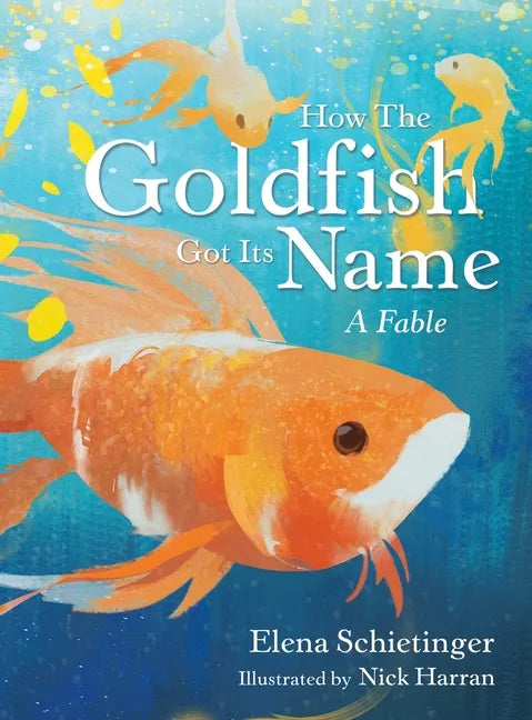 How the Goldfish Got Its Name: A Fable - Hardcover