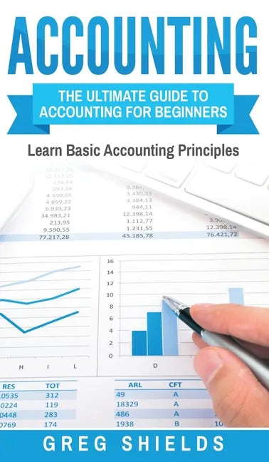 Accounting: The Ultimate Guide to Accounting for Beginners - Learn the Basic Accounting Principles - Hardcover