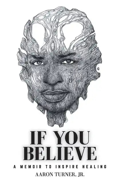 If You Believe: A Memoir To Inspire Healing - Paperback