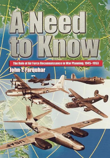 A Need to Know: The Role of Air Force Reconnaissance in War Planning, 1945-1953 - Paperback