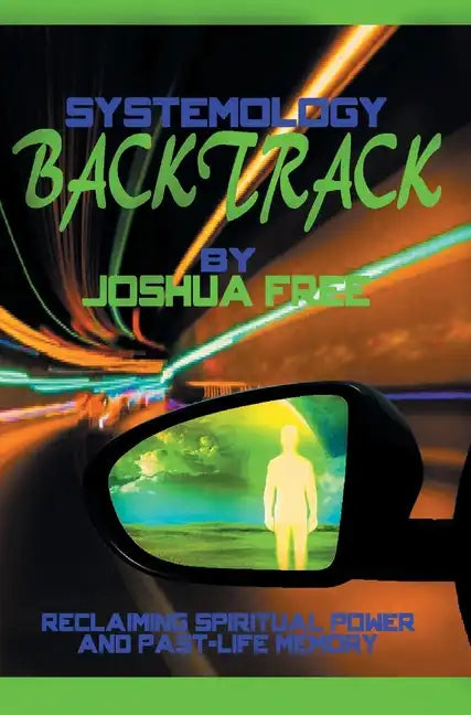 Systemology Backtrack: Reclaiming Spiritual Power and Past-Life Memory - Hardcover