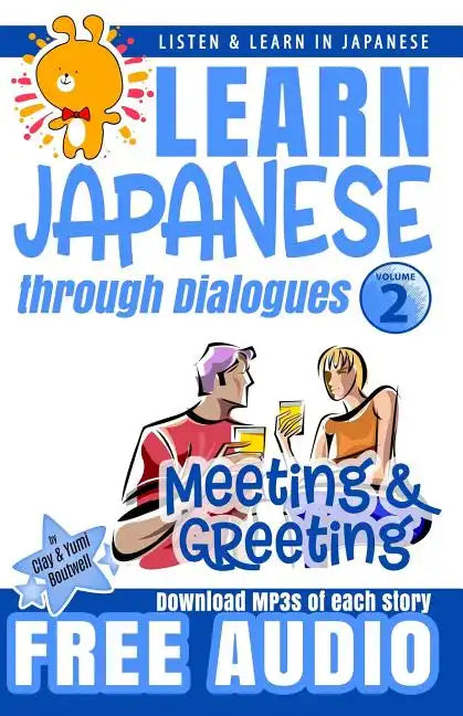Learn Japanese through Dialogues: Meeting and Greeting: Listen & Learn in Japanese - Paperback