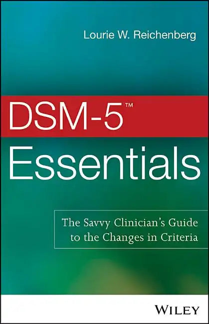 DSM-5 Essentials: The Savvy Clinician's Guide to the Changes in Criteria - Paperback