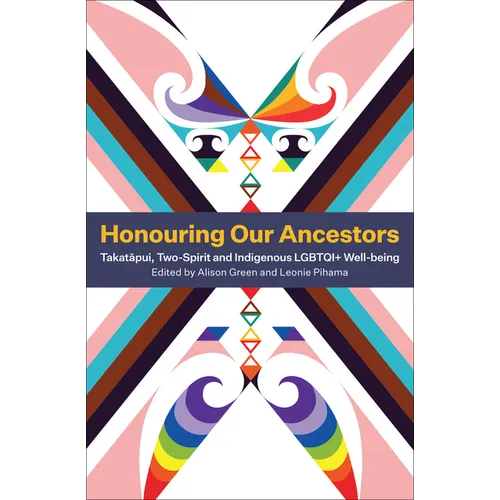 Honouring Our Ancestors: Takatapui, Two-Spirit and Indigenous Lgbtqi+ Well-Being - Paperback