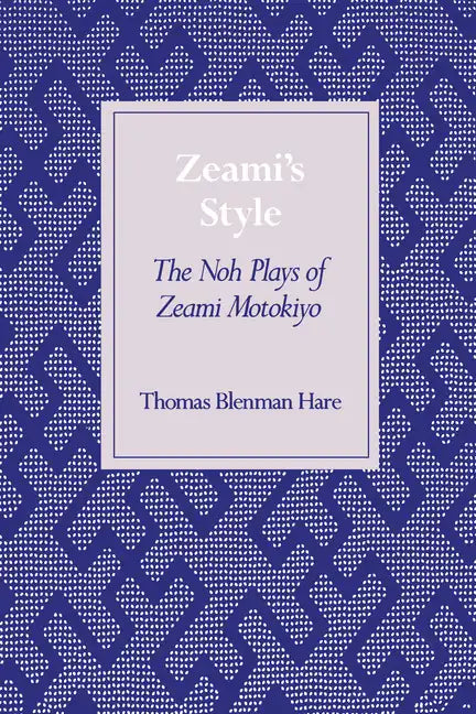 Zeamiâ (Tm)S Style: The Noh Plays of Zeami Motokiyo - Paperback