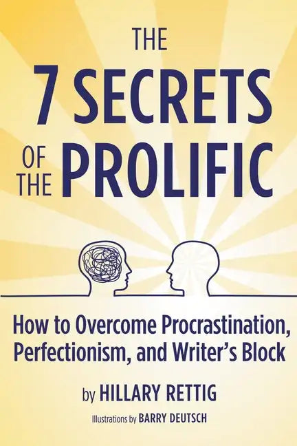 The 7 Secrets of the Prolific: How to Overcome Procrastination, Perfectionism, and Writer's Block - Paperback