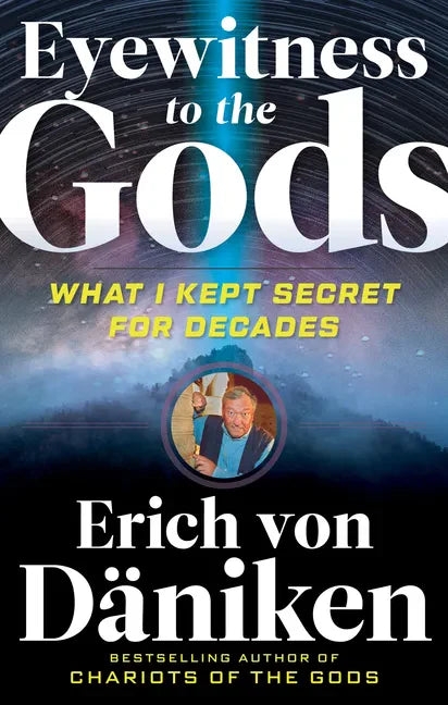 Eyewitness to the Gods: What I Kept Secret for Decades - Paperback
