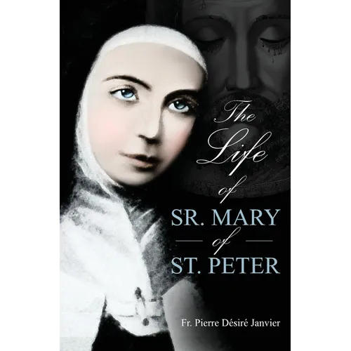 Life of Sister Mary St. Peter: Mystic of the Holy Face - Hardcover