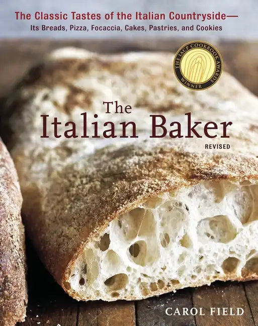 The Italian Baker, Revised: The Classic Tastes of the Italian Countryside--Its Breads, Pizza, Focaccia, Cakes, Pastries, and Cookies [A Baking Book] - Hardcover