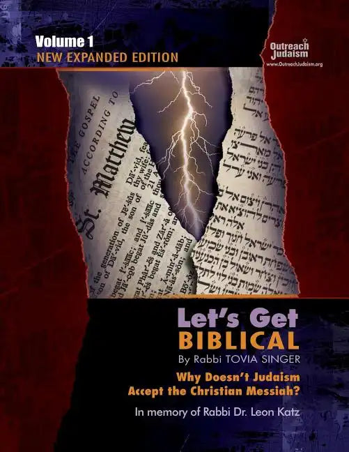 Let's Get Biblical!: Why doesn't Judaism Accept the Christian Messiah? Volume 1 - Paperback