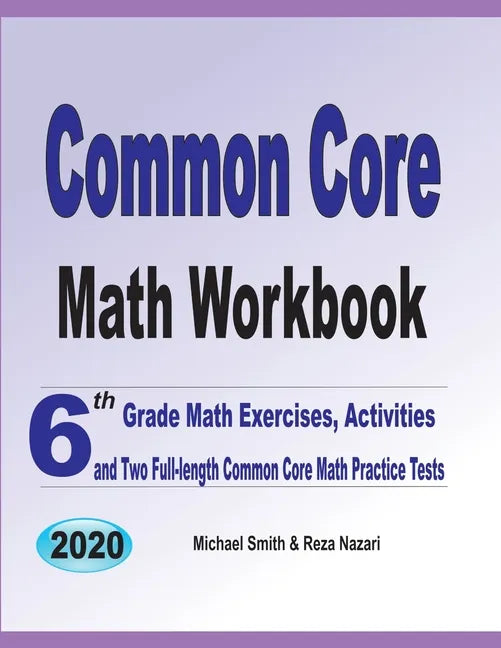 Common Core Math Workbook: 6th Grade Math Exercises, Activities, and Two Full-Length Common Core Math Practice Tests - Paperback