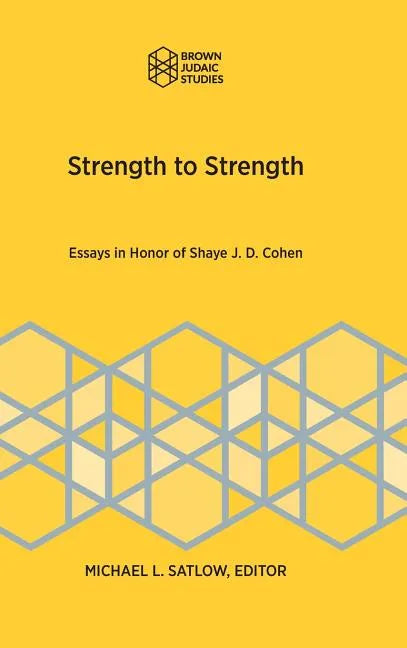 Strength to Strength: Essays in Honor of Shaye J. D. Cohen - Hardcover
