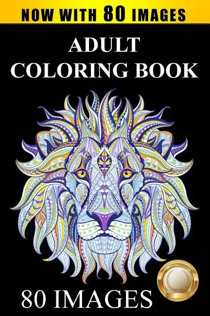 Adult Coloring Book Designs: Stress Relief Coloring Book: 80 Images including Animals, Mandalas, Paisley Patterns, Garden Designs - Paperback