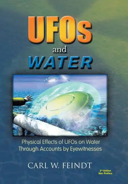 UFOs and Water: Physical Effects of UFOs on Water Through Accounts by Eyewitnesses - Hardcover