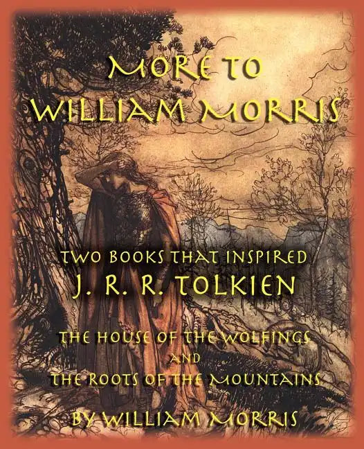 More to William Morris: Two Books That Inspired J. R. R. Tolkien-The House of the Wolfings and the Roots of the Mountains - Paperback