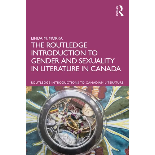 The Routledge Introduction to Gender and Sexuality in Literature in Canada - Paperback