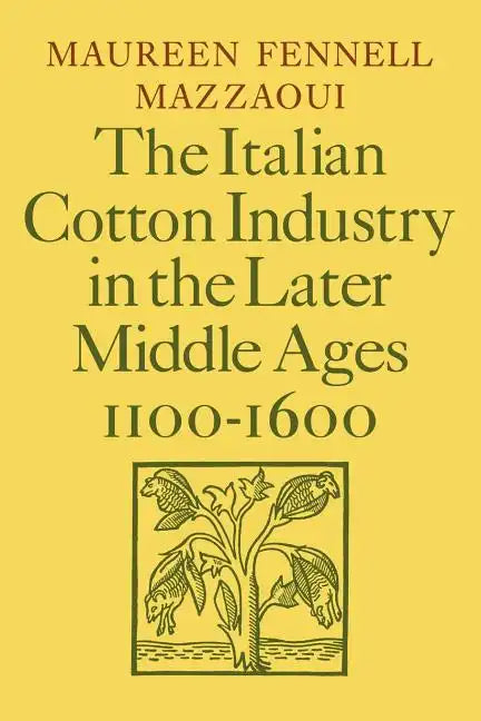 The Italian Cotton Industry in the Later Middle Ages, 1100 1600 - Paperback