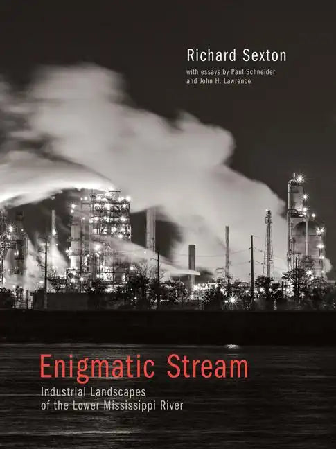 Enigmatic Stream: Industrial Landscapes of the Lower Mississippi River - Paperback
