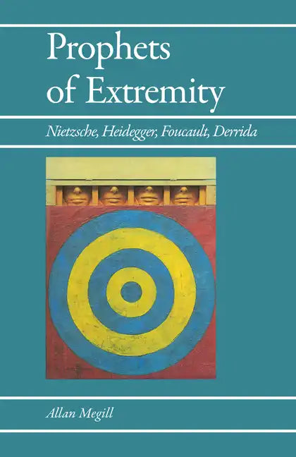 Prophets of Extremity: Nietzsche, Heidegger, Foucault, Derrida - Paperback