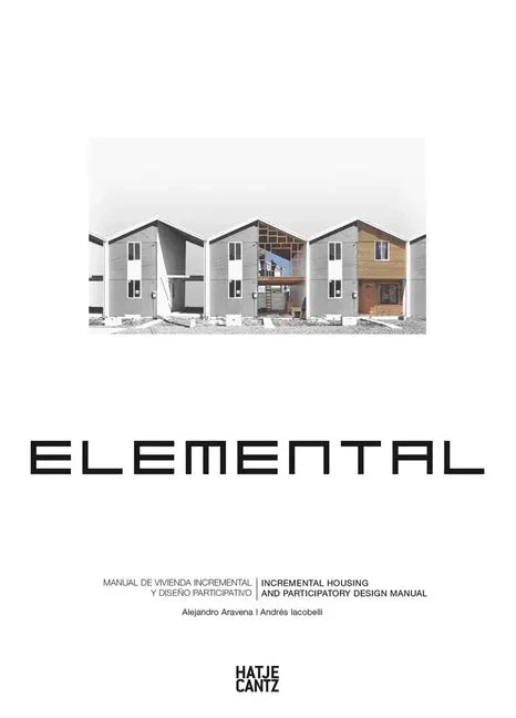 Alejandro Aravena: Elemental: Incremental Housing and Participatory Design Manual - Paperback