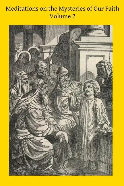 Meditations on the Mysteries of Our Faith: Together With A Treatise on Mental Prayer - Paperback