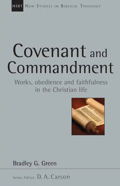 Covenant and Commandment: Works, Obedience and Faithfulness in the Christian Life - Paperback