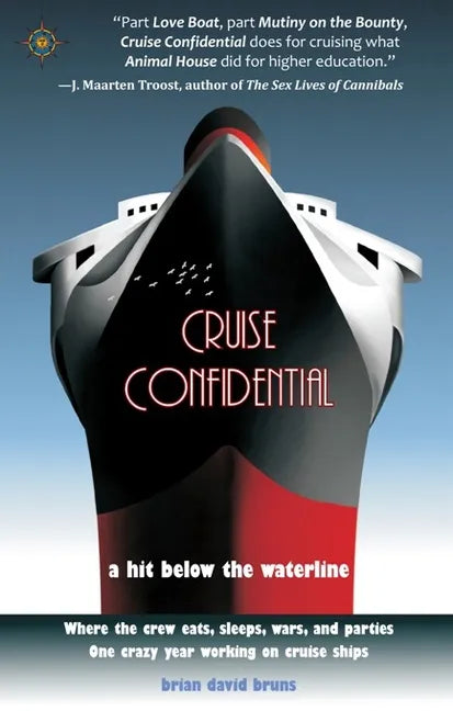 Cruise Confidential: A Hit Below the Waterline: Where the Crew Lives, Eats, Wars, and Parties -- One Crazy Year Working on - Paperback