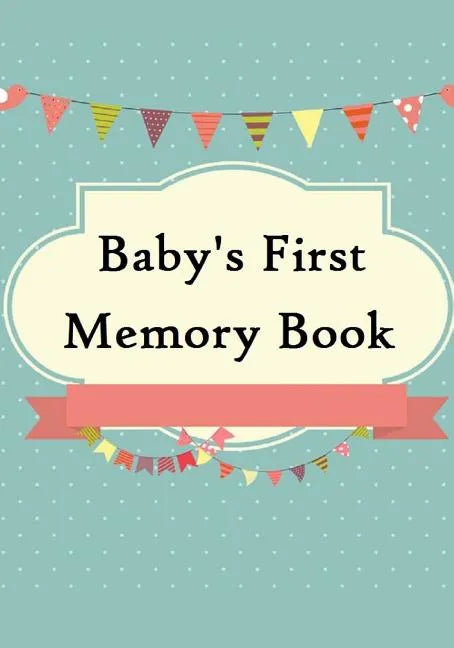 Baby's First Memory Book: Baby's First Memory Book; Merry Baby - Paperback