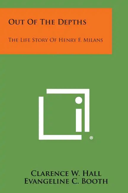 Out of the Depths: The Life Story of Henry F. Milans - Paperback