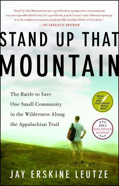 Stand Up That Mountain: The Battle to Save One Small Community in the Wilderness Along the Appalachian Trail - Paperback