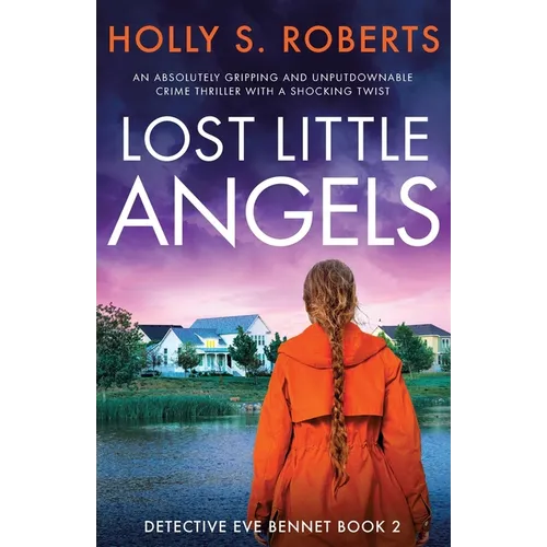 Lost Little Angels: An absolutely gripping and unputdownable crime thriller with a shocking twist - Paperback