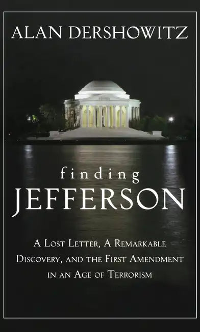 Finding Jefferson: A Lost Letter, a Remarkable Discovery, and Freedom of Speech in an Age of Terrorism - Hardcover