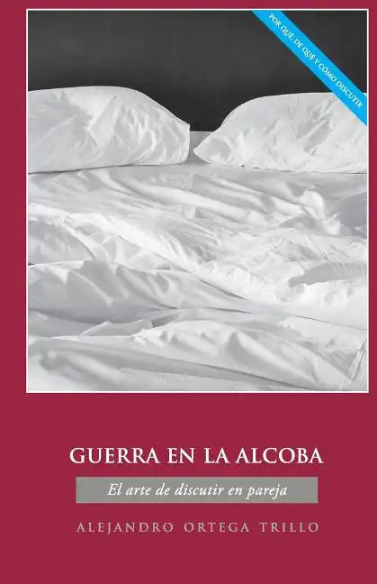 Guerra En La Alcoba: El Arte de Discutir En Pareja - Paperback