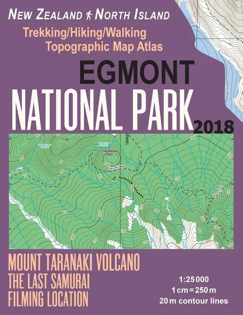 Egmont National Park Trekking/Hiking/Walking Topographic Map Atlas Mount Taranaki Volcano The Last Samurai Filming Location New Zealand North Island 1 - Paperback