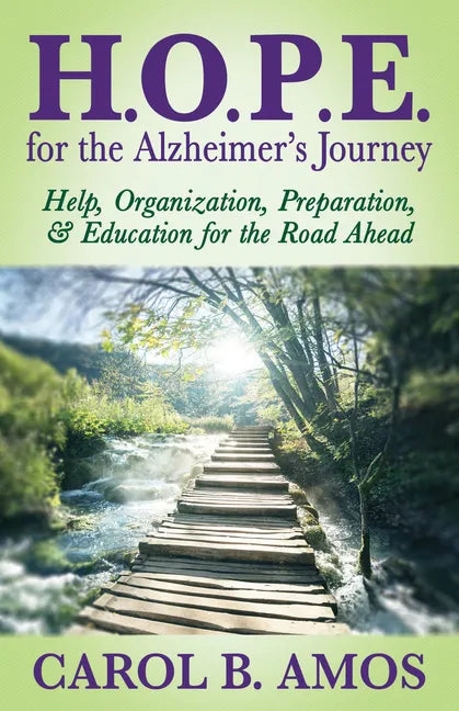 Hope for the Alzheimer's Journey: Help, Organization, Preparation, and Education for the Road Ahead - Paperback