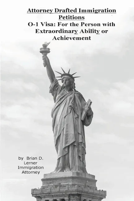 Attorney Drafted Immigration Petitions O-1 Visa: For the Person with Extraordinary Ability or Achievement - Paperback