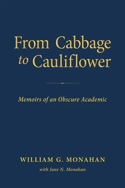 From Cabbage to Cauliflower: Memoirs of an Obscure Academic - Paperback